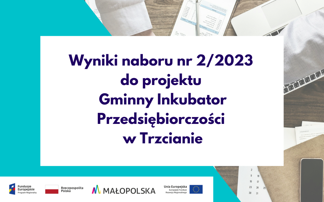 Wyniku naboru numer 2/2023 do projektu Gminny Inkubator Przedsiębiorczości w Trzcianie
