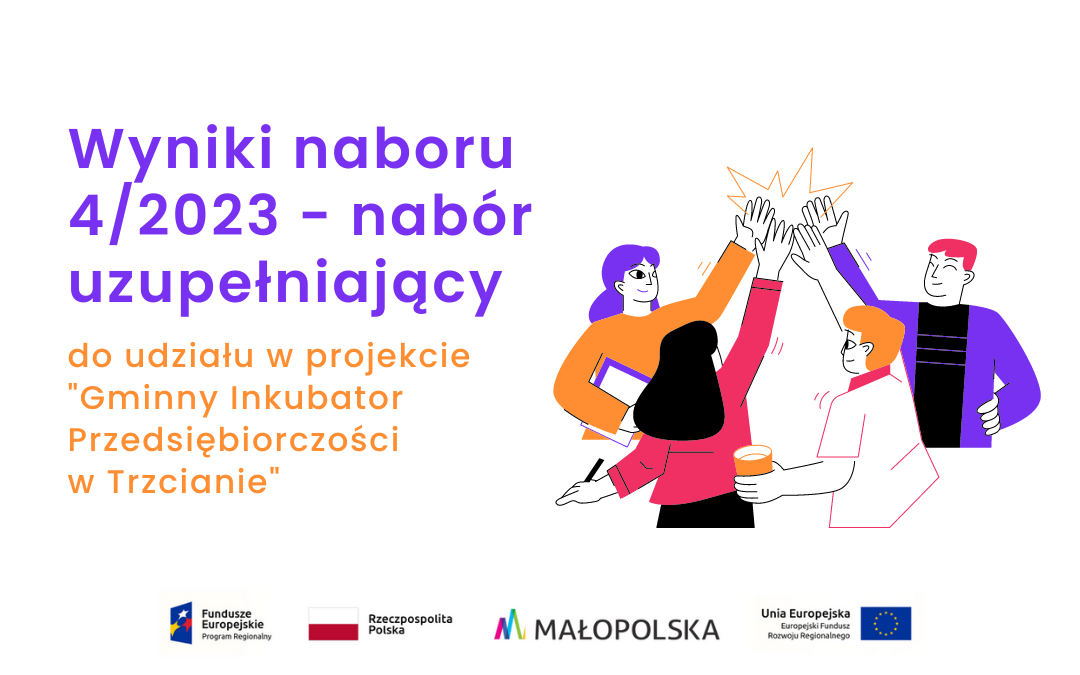 Wyniki naboru numer 4/2023 do udziału w projekcie pn. Gminny Inkubator Przedsiębiorczości w Trzcianie