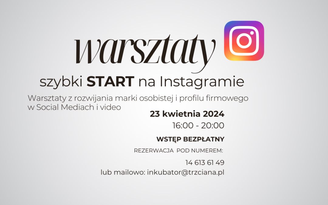 Ruszają zapisy na warsztaty – szybki START na Instagramie – 23.04.2024 r.
