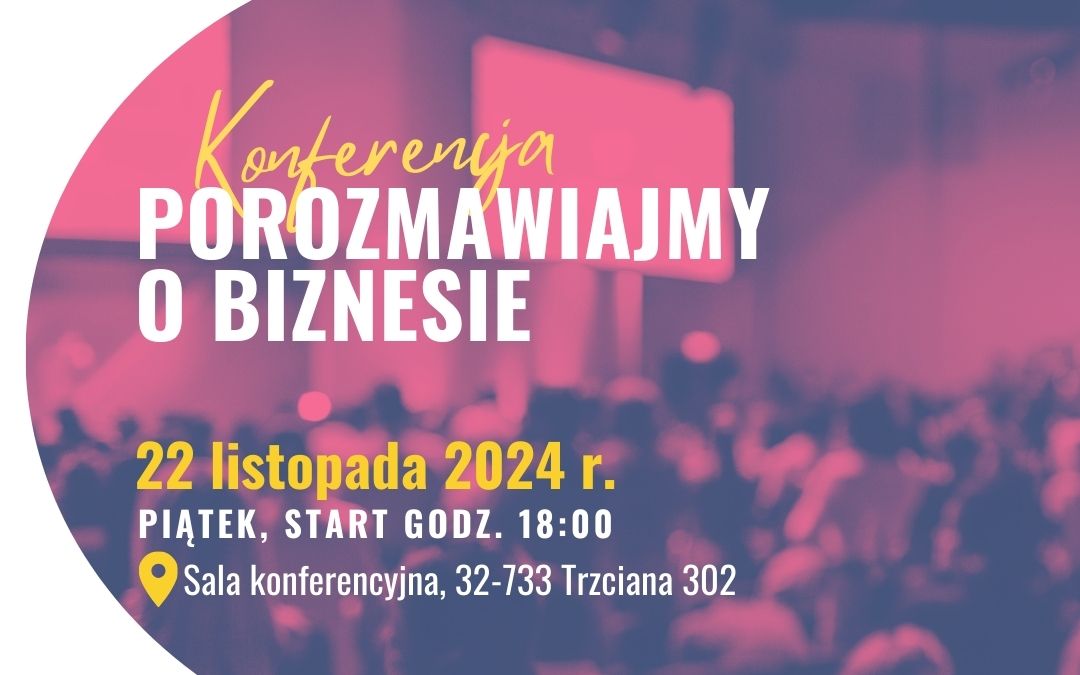 22 listopada w Trzcianie odbędzie się trzecia edycja konferencji „Porozmawiajmy o biznesie”