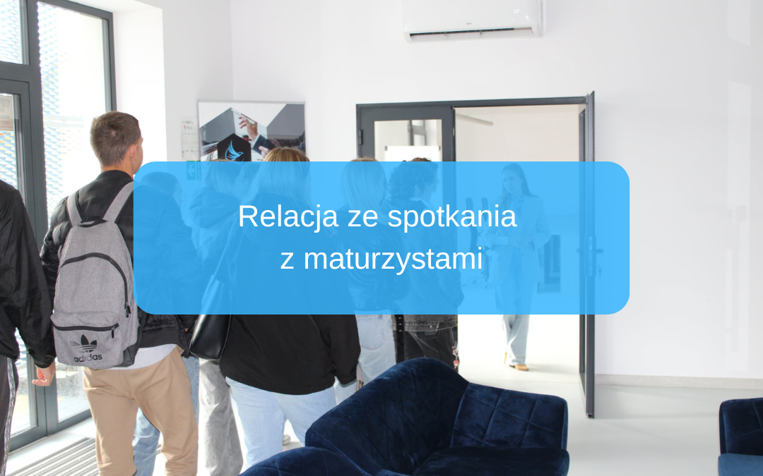Relacja ze spotkania z uczniami klasy maturalnej