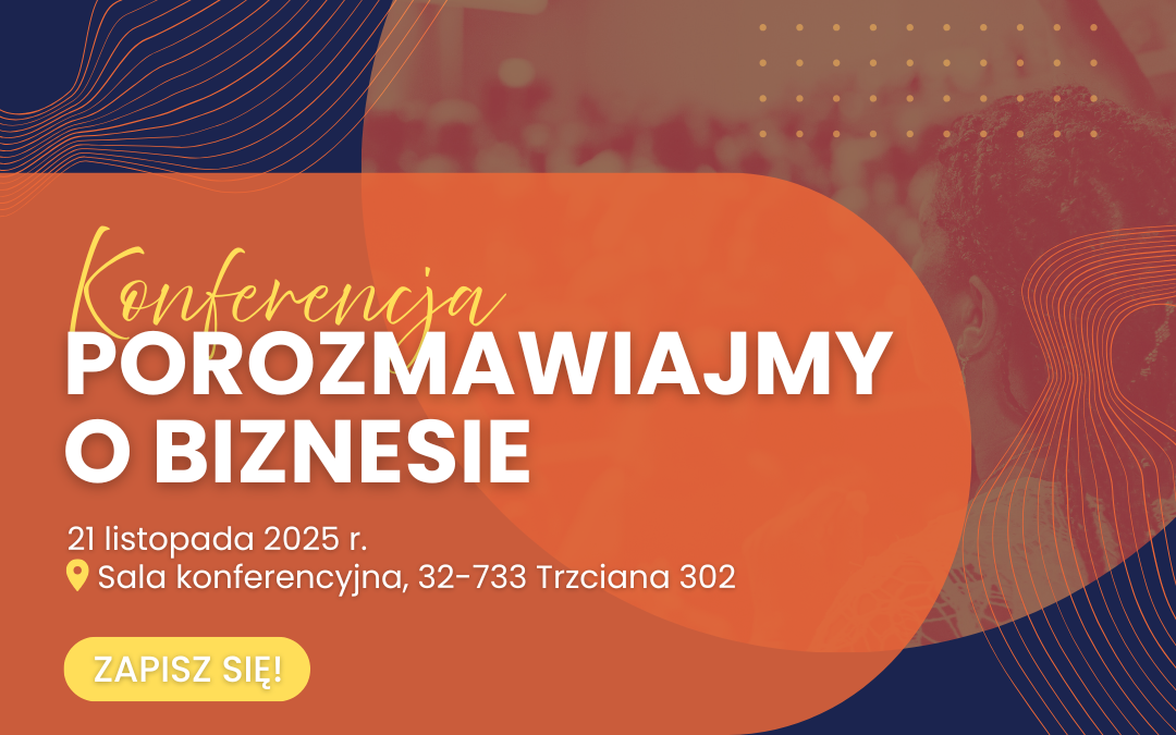 Konferencja „Porozmawiajmy o biznesie” – 21 listopada 2025 r. w Trzcianie