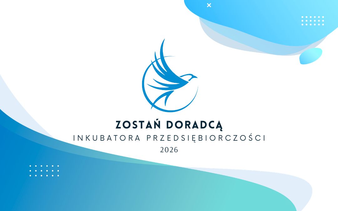 Zostań doradcą dla przedsiębiorców w Inkubatorze Przedsiębiorczości