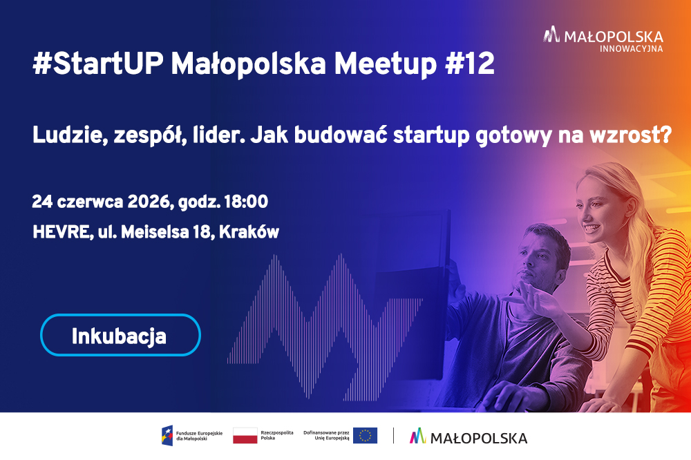 24 czerwca – #StartUP Małopolska Meetup #12: Ludzie, zespół, lider. Jak budować startup gotowy na wzrost?